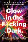 Tara Schuster - Glow in the F cking Dark