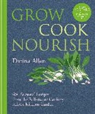 Darina Allen, Allen Darina - Grow, Cook, Nourish