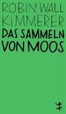 Robin Wall Kimmerer, Dieter Fuchs - Das Sammeln von Moos