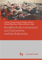 Andrei Corbea-Hoi¿ie, Andrei Corbea-Hoisie, Steffen Höhne, Oxana Matiychuk, Oxana Matiychuk u a, Markus Winkler - Handbuch der Literaturen aus Czernowitz und der Bukowina