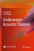 Junying Hui, Xueli Sheng - Underwater Acoustic Channel