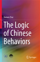 Xuewei Zhai - The Logic of Chinese Behaviors