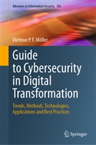 Dietmar P F Möller, Dietmar P. F. Möller, Dietmar P.F. Möller - Guide to Cybersecurity in Digital Transformation