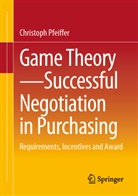 Christoph Pfeiffer - Game Theory - Successful Negotiation in Purchasing