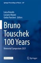 Luisa Bonolis, Luciano Maiani, Giulia Pancheri - Bruno Touschek 100 Years