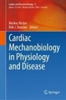 Dirk J. Duncker, Markus Hecker, J Duncker - Cardiac Mechanobiology in Physiology and Disease