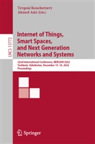 Aziz, Ahmed Aziz, Yevgeni Koucheryavy - Internet of Things, Smart Spaces, and Next Generation Networks and Systems