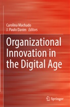 J. Paulo Davim, Carolina Machado, Paulo Davim - Organizational Innovation in the Digital Age