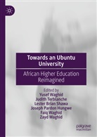 Joseph Pardon Hungwe, Lester Bri Shawa, Lester Brian Shawa, Judith Terblanche, Faiq Waghid, Yusef Waghid... - Towards an Ubuntu University