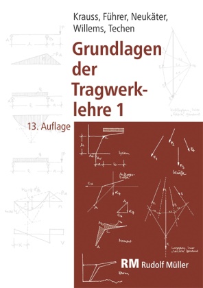 Wilfried Führer, Franz Krauss, Neu, Hans Joachim Neukäter, Holger Techen, … - Grundlagen der Tragwerklehre, Band 1, 13. Auflage