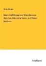 Henry Morgan - Music Hall Discourses, Miscellaneous Sketches, Ministerial Notes, and Prison Incidents
