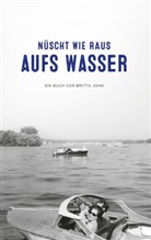 Britta John - Nüscht wie raus aufs Wasser