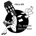 Olivia Hb - Un moment entre nous