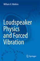 William H Watkins, William H. Watkins - Loudspeaker Physics and Forced Vibration