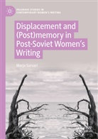 Marja Sorvari - Displacement and (Post)memory in Post-Soviet Women's Writing