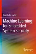 Basel Halak - Machine Learning for Embedded System Security