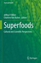 Charlene van Buiten, Jeffrey P. Miller, Jeffrey P Miller, Van Buiten, Charlene Van Buiten - Superfoods
