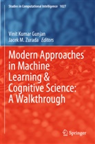 Vinit Kumar Gunjan, Vinit Kumar Gunjan, M Zurada, Jacek M. Zurada - Modern Approaches in Machine Learning & Cognitive Science: A Walkthrough