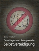 Bernd Irmscher - Grundlagen und Prinzipien der Selbstverteidigung
