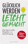 Patrick Guttenberger, Patrick  Guttenberger, Patrick Guttenberger - Glücklich werden leicht gemacht