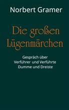 Norbert Gramer - Die großen Lügenmärchen