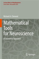 Richard A Clement, Richard A. Clement - Mathematical Tools for Neuroscience