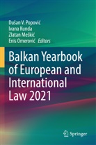 Ivana Kunda, Zlatan Me¿ki¿, Zlatan Meki et al, Zlatan Meskic, Zlatan Meskic et al, Enis Omerovi¿... - Balkan Yearbook of European and International Law 2021