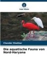 Chander Shekhar - Die aquatische Fauna von Nord-Haryana