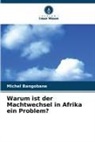 Michel Bangobane - Warum ist der Machtwechsel in Afrika ein Problem?