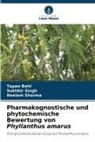 Tapan Behl, Neelam Sharma, Sukhbir Singh - Pharmakognostische und phytochemische Bewertung von Phyllanthus amarus