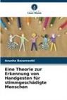 Anusha Basamsetti - Eine Theorie zur Erkennung von Handgesten für stimmgeschädigte Menschen