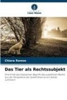 Chiara Ramos - Das Tier als Rechtssubjekt