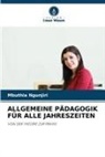 Mbuthia Ngunjiri - ALLGEMEINE PÄDAGOGIK FÜR ALLE JAHRESZEITEN