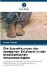 Laura Teizen - Die Auswirkungen der modernen Sklaverei in der brasilianischen Amazonasregion