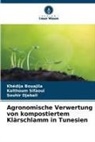 Khédija Bouajila, Souhi Djebali, Souhir Djebali, Kalthoum Sifaoui - Agronomische Verwertung von kompostiertem Klärschlamm in Tunesien