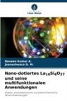 Naveen Kumar A, Naveen Kumar A., Jnaneshwara D M, Jnaneshwara D. M. - Nano-dotiertes La10Si6O27 und seine multifunktionalen Anwendungen