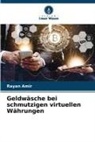 Rayan Amir - Geldwäsche bei schmutzigen virtuellen Währungen