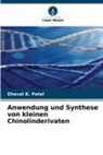 Dhaval B Patel, Dhaval B. Patel - Anwendung und Synthese von kleinen Chinolinderivaten