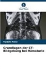 Vaidehi Patel - Grundlagen der CT-Bildgebung bei Hämaturie
