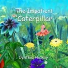 Cynthia Hickey - The Impatient Caterpillar