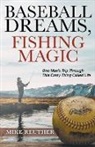 Mike Reuther - Baseball Dreams, Fishing Magic