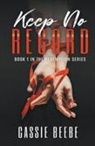 Cassie Beebe - Keep No Record