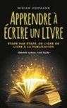 Miriam Hofmann - Apprendre à écrire un livre