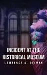 Lawrence A Deiman - Incident at the Historical Museum