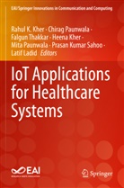 Heena Kher, Rahul K. Kher, Larif Ladid, Chirag Paunwala, Mita Paunwala, Prasan Kumar Sahoo... - IoT Applications for Healthcare Systems