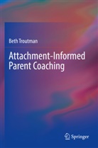Beth Troutman - Attachment-Informed Parent Coaching