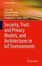 Lidia Fotia, Fabrizio Messina, Domenico Rosaci, Domenico Rosaci et al, Giuseppe M. L. Sarné, Giuseppe M.L. Sarné - Security, Trust and Privacy Models, and Architectures in IoT Environments