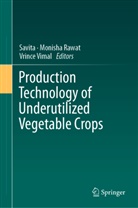 Monisha Rawat, Savita, Vrince Vimal - Production Technology of Underutilized Vegetable Crops