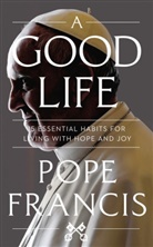 Pope Francis, Francis Pope, Pope Francis - A Good Life