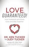Dr. Ken &amp; Judy Tucker - Love, Guaranteed!